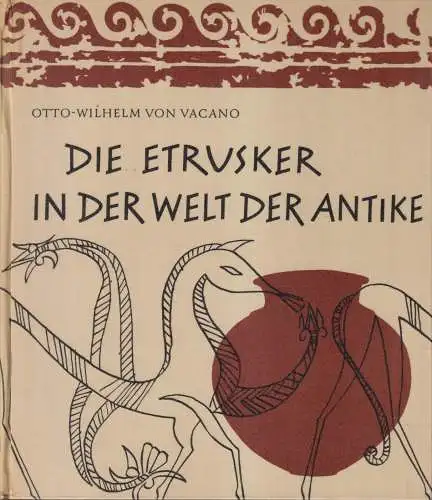 Buch: Die Etrusker in der Welt der Antike, Vacano, Otto-Wilhelm von. 1962