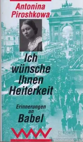 Buch: Ich wünsche Ihnen Heiterkeit, Piroshkowa, Antonina. 1993, gebraucht, gut