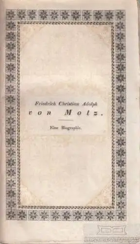 Buch: Eine Biographie, Motz, Friedrich Christian Adolf von. 1832, gebraucht, gut