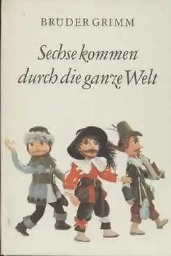 Buch: Sechse kommen durch die ganze Welt, Grimm, Wilhelm und Jacob. 1982