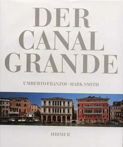 Buch: Der Canal Grande, Franzoi, Umberto u. Mark Smith. 2001, Hirmer Verlag