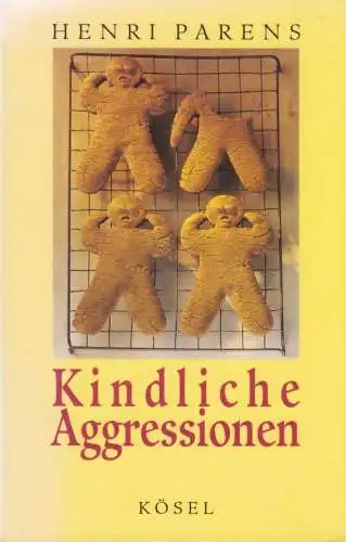Buch: Kindliche Agressionen, Parens, Henri, 1995, Kösel,Wie wir Grenzen setzen