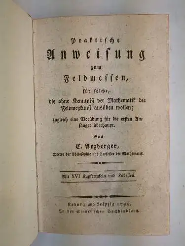 Buch: Praktische Anweisung zum Feldmessen, Arzberger, C., 1799, Sinnersche