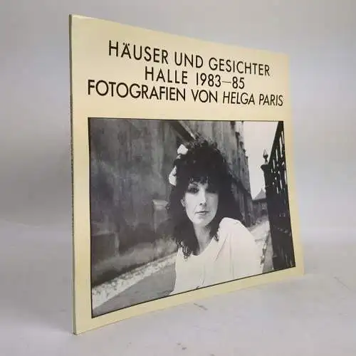 Ausstellungskatalog: Helga Paris - Häuser und Gesichter, Halle 1983-85