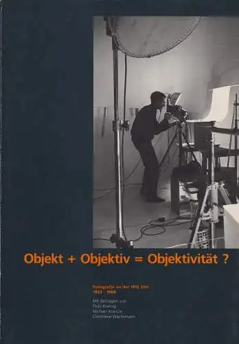 Buch: Objekt + Objektiv = Objektivität?, Koenig, Thilo, 1991, HfG-Archiv