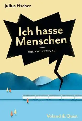 Buch: Ich hasse Menschen, Fischer, Julius, 2018, Voland & Quist