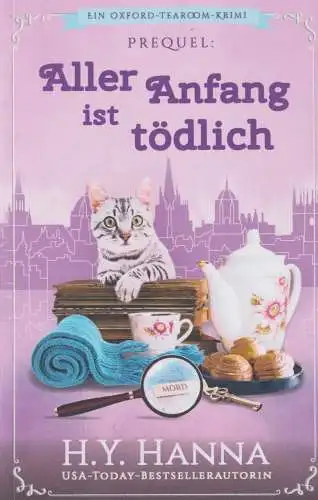 Buch: Aller Anfang ist tödlich, Hanna, H. Y., 2021, Ein Oxford-Tearoom-Krimi