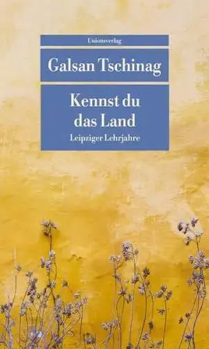 Buch: Kennst du das Land, Tschinag, Galsan, 2021, Unionsverlag