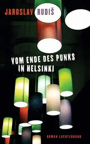 Buch: Vom Ende des Punks in Helsinki, Rudis, Jaroslav, 2014, Luchterhand, Roman