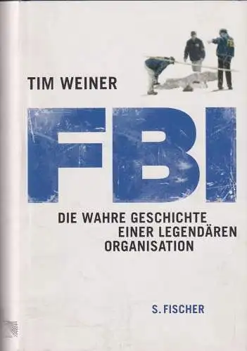 Buch: FBI: die wahre Geschichte einer legendären Organisation, Weiner, Tim, 2012