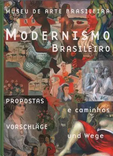 Ausstellungskatalog: Modernismo Brasileiro, 2004, Vorschläge und Wege