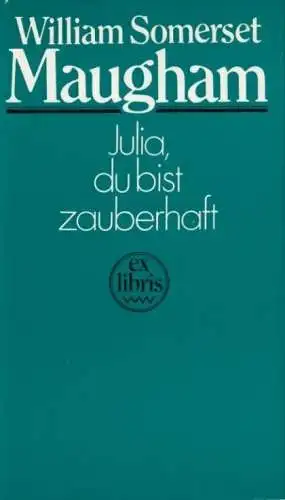 Buch: Julia, du bist zauberhaft, Maugham, William Somerset. Ex libris, 1983