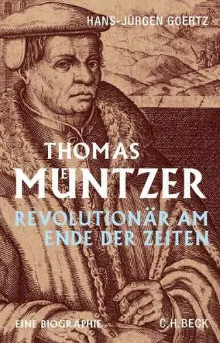 Buch: Thomas Müntzer, Goertz, Hans-Jürgen, 2015, C. H. Beck, Eine Biographie