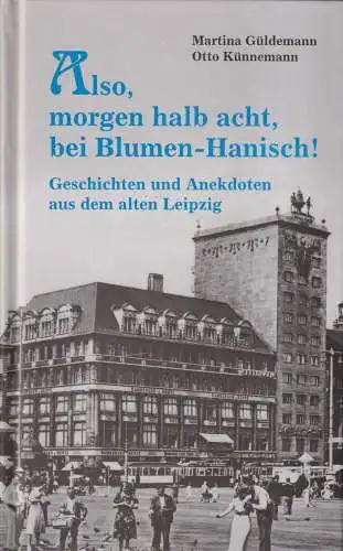 Buch: Also, morgen um halb acht, bei Blumen-Hanisch!, Güldemann, Künnemann. 2006