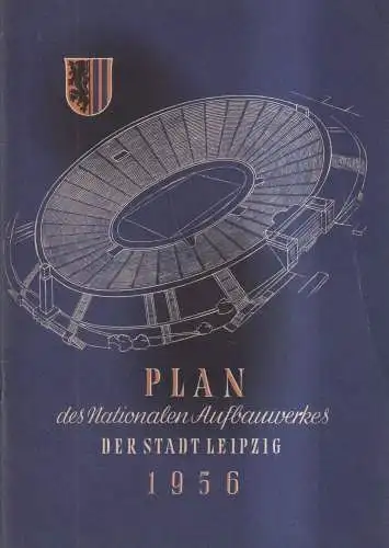Heft: Plan des Nationalen Aufbauwerkes der Stadt Leipzig 1956, gebraucht, gut