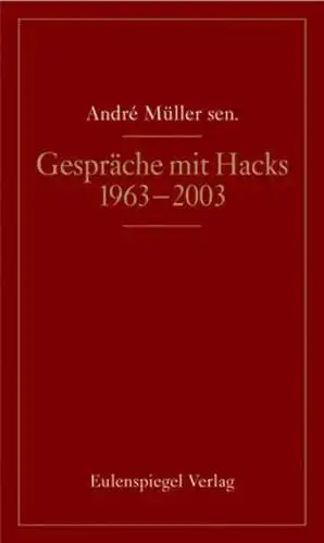 Buch: Gespräche mit Hacks, 1963 - 2003, Müller sen., Andre, 2008, Eulenspiegel