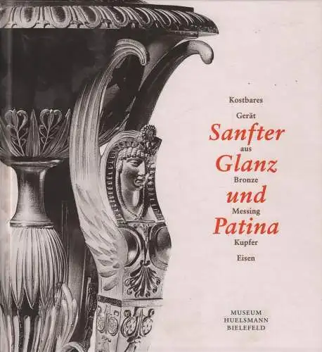 Ausstellungskatalog: Sanfter Glanz und Patina, Eberle, Martin. 2002