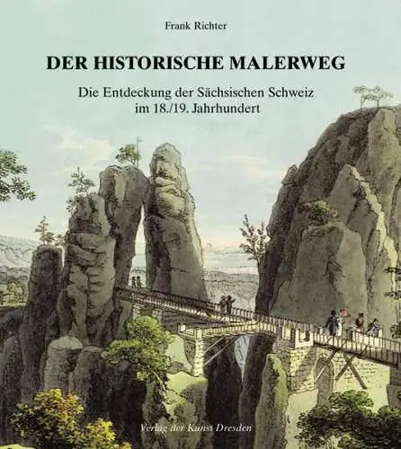 Buch: Der historische Malerweg, Richter, Frank, 2017, Verlag der Kunst Dresden