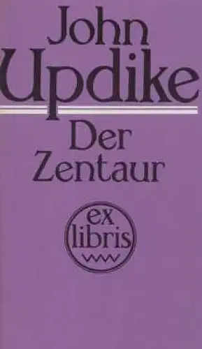 Buch: Der Zentaur, Updike, John. Exlibris, 1987, Volk und Welt Verlag, Roman