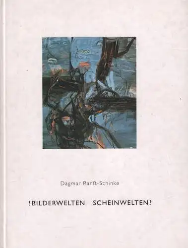 Buch: Bilderwelten. Scheinwelten, Sanft-Schinke, Dagmar u.a., 1992, signiert