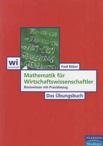 Buch: Mathematik für Wirtschaftswissenschaftler, Böker, Fred, 2011, Pearson