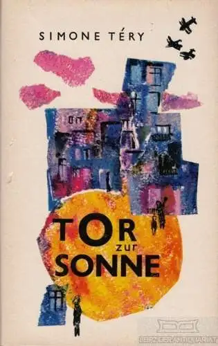 Buch: Tor zur Sonne, Tery, Simone. 1968, Verlag Volk und Welt, Roman
