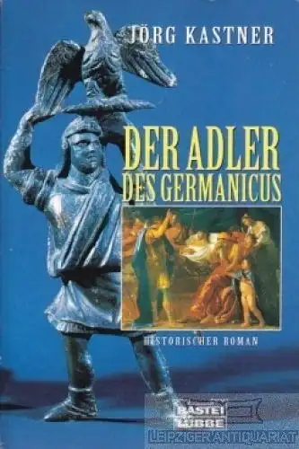 Buch: Der Adler des Germanicus, Kastner, Jörg. Bastei Lübbe Taschenbuch, 1997