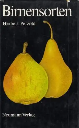 Buch: Birnensorten, Petzold, Herbert. 1982, Neumann Verlag, gebraucht, gut