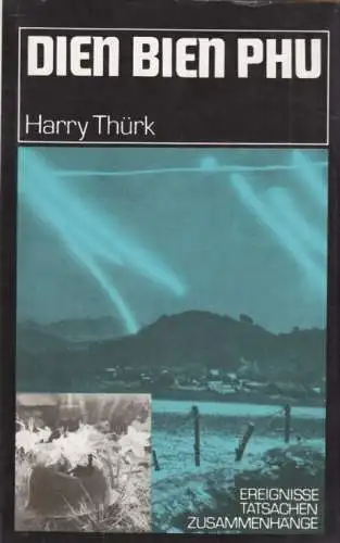 Buch: Dien Bien Phu, Thürk, Harry. Ereignisse, Tatsachen, Zusammenhänge, 1988