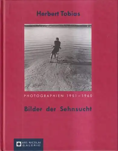 Buch: Herbert Tobias - Bilder der Sehnsucht, Photographien 1951-1960, Nicolai