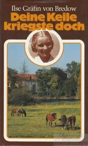 Buch: Deine Keile kriegste doch, Bredow, Ilse Gräfin von. Ca. 1981