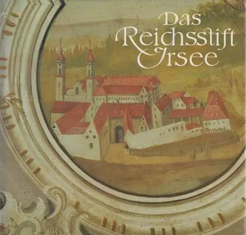 Buch: Das Reichsstift Irsee, Frei, Hans (Hrsg.), 1981, Anton H. Konrad Verlag