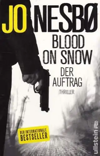 Buch: Blood on Snow / Der Auftrag, Nesbo, Jo. 2015, Ullstein Verlag, Thriller
