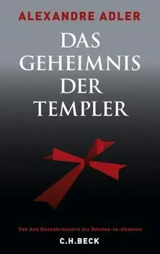Buch: Das Geheimnis der Templer, Adler, Alexandre, 2009, C. H. Beck Verlag