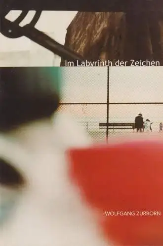 Buch: Wolfgang Zurborn - Im Labyrinth der Zeichen, 1998, Galerie Lichtblick