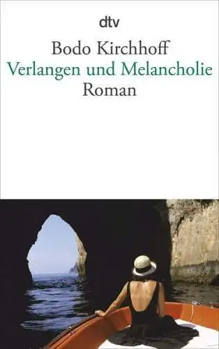 Buch: Verlangen und Melancholie, Kirchhoff, Bodo, 2016, dtv, Roman