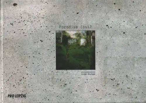 Buch: Paradise lost, Stumpe, Antje, 2011, Pro Leipzig, gebraucht, sehr gut