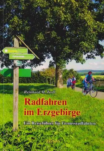 Buch: Radfahren im Erzgebirge. Troll, Reinhard M., 2011, Buchverlag König
