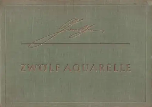 Buch: Zwölf Aquarelle. Goethe, Johann Wolfgang, 1958,  Hermann Böhlaus Nachf.