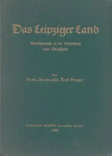Buch: Das Leipziger Land, Berger, Karl. 1933, gebraucht, gut