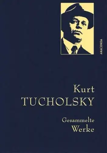 Buch: Gesammelte Werke, Tucholsky, Kurt, 2018, Anaconda, gebraucht, sehr gut