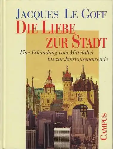 Buch: Die Liebe zur Stadt, Le Goff, Jacques. 1998, Campus Verlag, gebraucht, gut