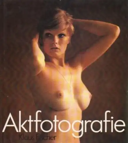 Buch: Aktfotografie, Fischer, Klaus. 1987, Fotokinoverlag, gebraucht, gut