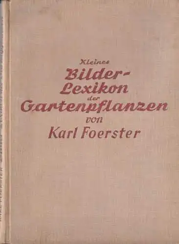 Buch: Kleines Bilder-Lexikon der Gartenpflanzen, Foerster, Karl, 1941
