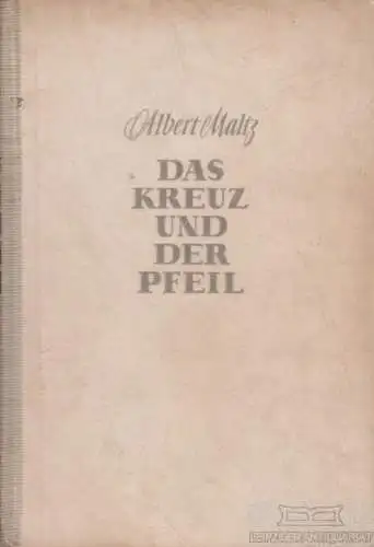 Buch: Das Kreuz und der Pfeil, Maltz, Albert. 1952, Dietz Verlag, gebraucht, gut