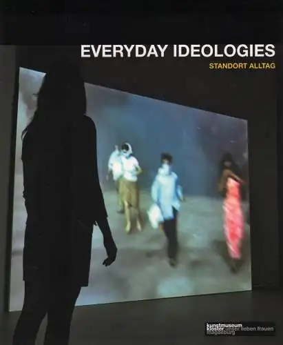 Ausstellungskatalog: Everyday ideologies, Laabs u.a. (Hrsg.), Standort Alltag