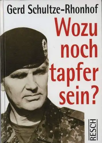 Buch: Wozu noch tapfer sein?, Schultze-Rhonhof, Gerd, 1998, Resch Verlag