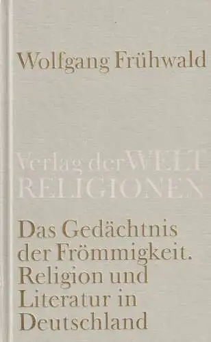 Buch: Das Gedächtnis der Frömmigkeit, Frühwald, Wolfgang, 2008