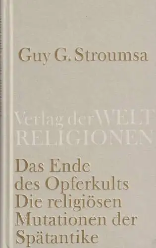 Buch: Das Ende des Opferkults, Stroumsa, Guy G., 2011, Verlag der Weltreligionen
