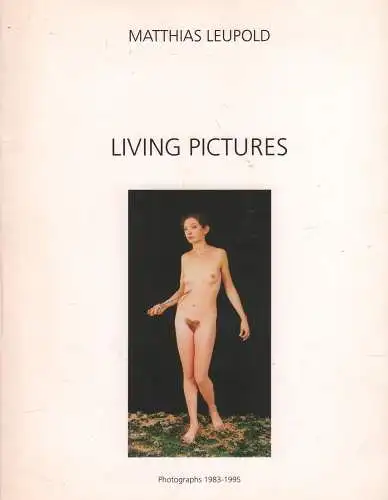 Ausstellungskatalog: Living Pictures, Leupold, Matthias, 1995, Photographs